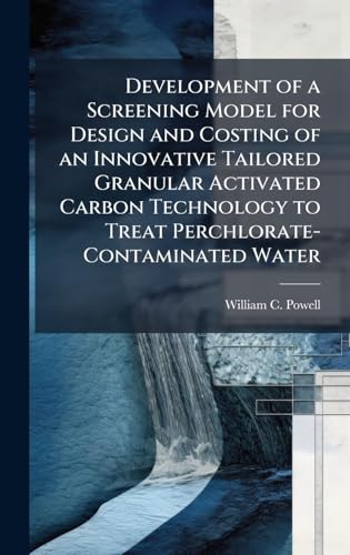 Development of a Screening Model for Design and Costing of an Innovative Tailored Granular Activated Carbon Technology to Treat Perchlorate-Contaminated Water