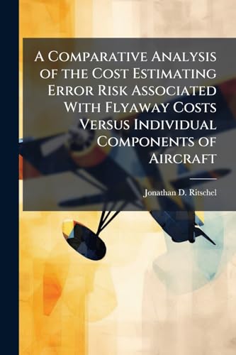 A Comparative Analysis of the Cost Estimating Error Risk Associated With Flyaway Costs Versus Individual Components of Aircraft