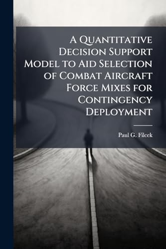 A Quantitative Decision Support Model to Aid Selection of Combat Aircraft Force Mixes for Contingency Deployment