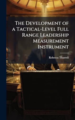 The Development of a Tactical-Level Full Range Leadership Measurement Instrument