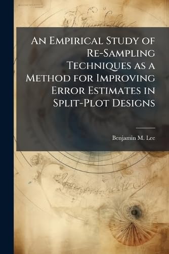 An Empirical Study of Re-Sampling Techniques as a Method for Improving Error Estimates in Split-Plot Designs
