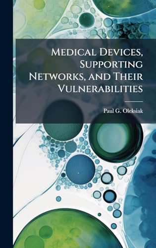 Medical Devices, Supporting Networks, and Their Vulnerabilities