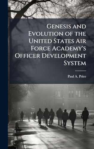 Genesis and Evolution of the United States Air Force Academy's Officer Development System