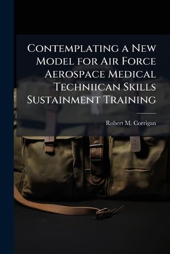 Contemplating a New Model for Air Force Aerospace Medical Techniican Skills Sustainment Training