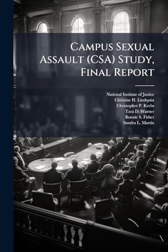 Campus Sexual Assault (CSA) Study, Final Report