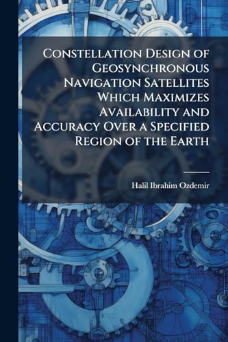 Constellation Design of Geosynchronous Navigation Satellites Which Maximizes Availability and Accuracy Over a Specified Region of the Earth