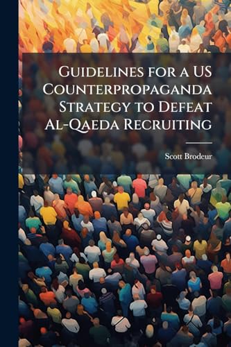 Guidelines for a US Counterpropaganda Strategy to Defeat Al-Qaeda Recruiting