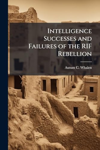Intelligence Successes and Failures of the RIF Rebellion