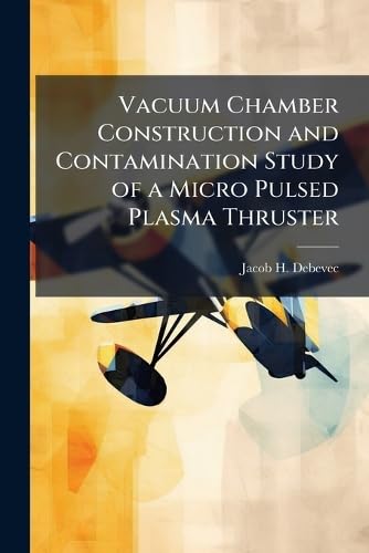 Vacuum Chamber Construction and Contamination Study of a Micro Pulsed Plasma Thruster