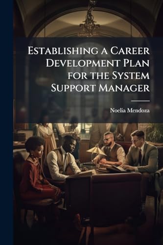 Establishing a Career Development Plan for the System Support Manager