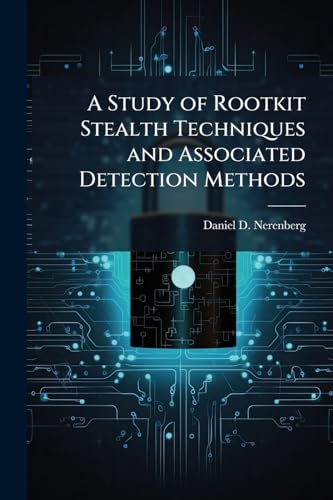 A Study of Rootkit Stealth Techniques and Associated Detection Methods