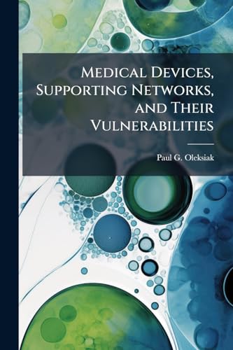 Medical Devices, Supporting Networks, and Their Vulnerabilities