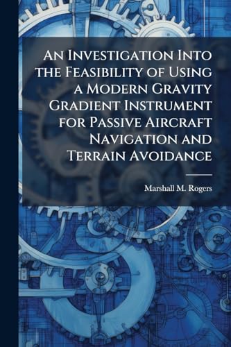An Investigation Into the Feasibility of Using a Modern Gravity Gradient Instrument for Passive Aircraft Navigation and Terrain Avoidance