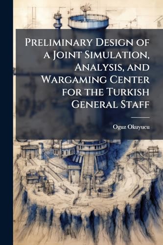 Preliminary Design of a Joint Simulation, Analysis, and Wargaming Center for the Turkish General Staff