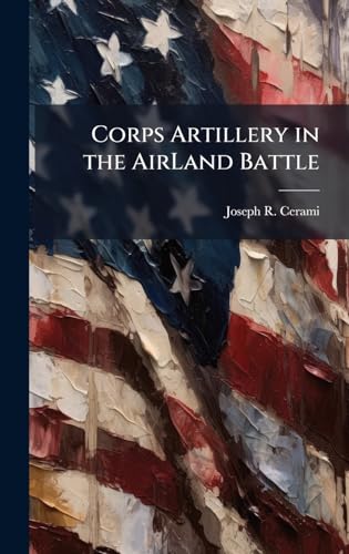 Corps Artillery in the AirLand Battle