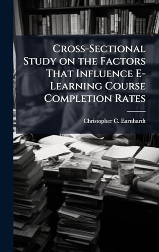 Cross-Sectional Study on the Factors That Influence E-Learning Course Completion Rates