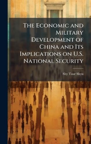 The Economic and Military Development of China and Its Implications on U.S. National Security