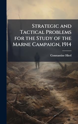 Strategic and Tactical Problems for the Study of the Marne Campaign, 1914