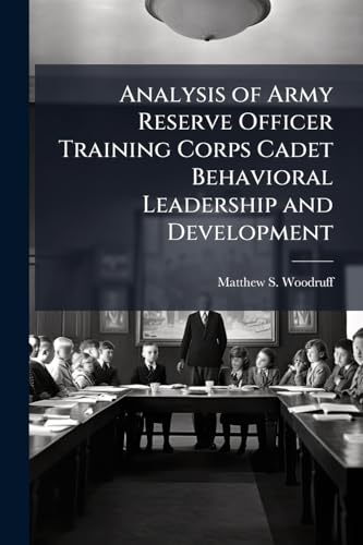Analysis of Army Reserve Officer Training Corps Cadet Behavioral Leadership and Development