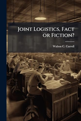 Joint Logistics, Fact or Fiction?