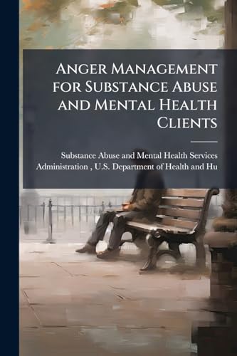 Anger Management for Substance Abuse and Mental Health Clients