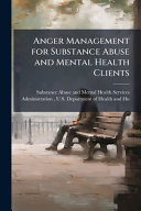 Anger Management for Substance Abuse and Mental Health Clients