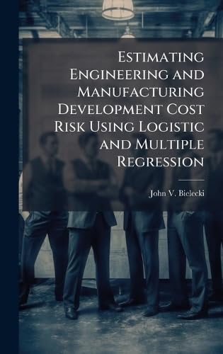 Estimating Engineering and Manufacturing Development Cost Risk Using Logistic and Multiple Regression