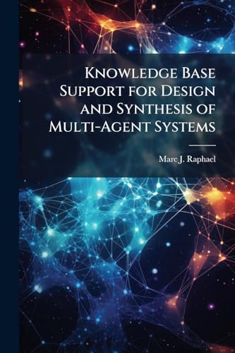 Knowledge Base Support for Design and Synthesis of Multi-Agent Systems