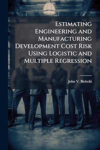 Estimating Engineering and Manufacturing Development Cost Risk Using Logistic and Multiple Regression