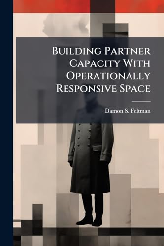 Building Partner Capacity With Operationally Responsive Space