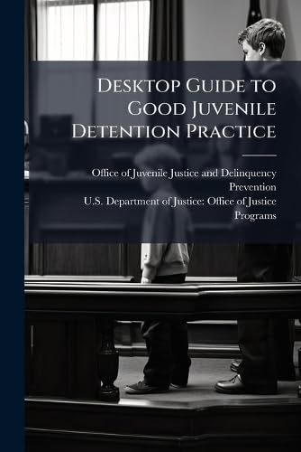 Desktop Guide to Good Juvenile Detention Practice