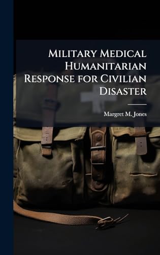 Military Medical Humanitarian Response for Civilian Disaster
