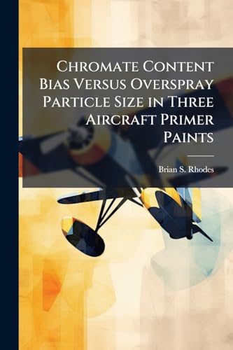 Chromate Content Bias Versus Overspray Particle Size in Three Aircraft Primer Paints