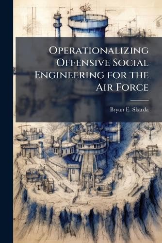 Operationalizing Offensive Social Engineering for the Air Force