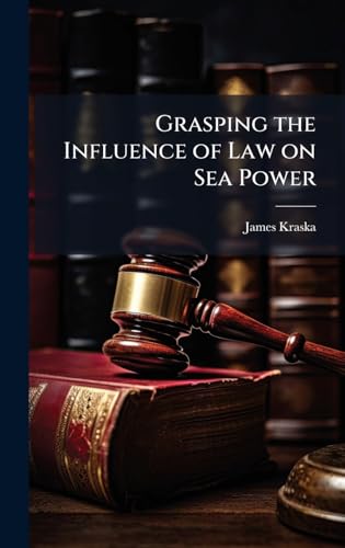 Grasping the Influence of Law on Sea Power