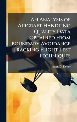 An Analysis of Aircraft Handling Quality Data Obtained From Boundary Avoidance Tracking Flight Test Techniques