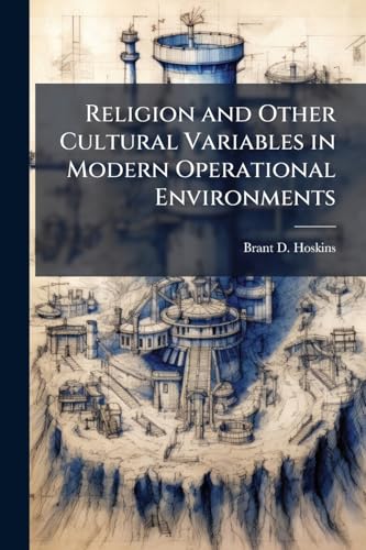 Religion and Other Cultural Variables in Modern Operational Environments