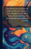 An Investigation of Shock Wave Physics via Hybrid CFD-BGK Solution Methods for Nonequilibrium Flows
