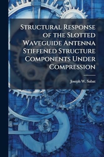 Structural Response of the Slotted Waveguide Antenna Stiffened Structure Components Under Compression