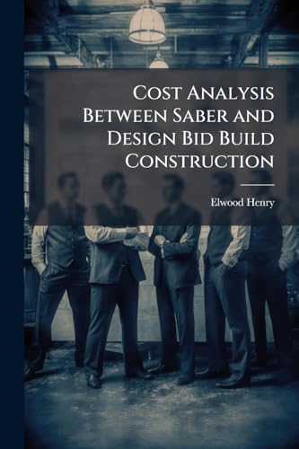Cost Analysis Between Saber and Design Bid Build Construction