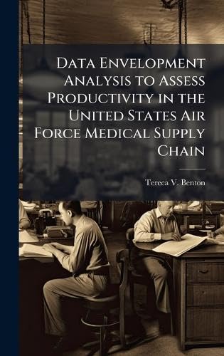 Data Envelopment Analysis to Assess Productivity in the United States Air Force Medical Supply Chain
