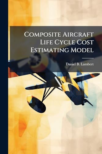 Composite Aircraft Life Cycle Cost Estimating Model