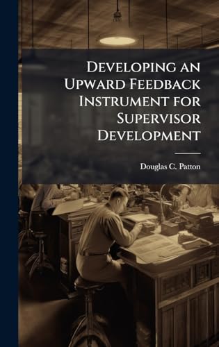 Developing an Upward Feedback Instrument for Supervisor Development