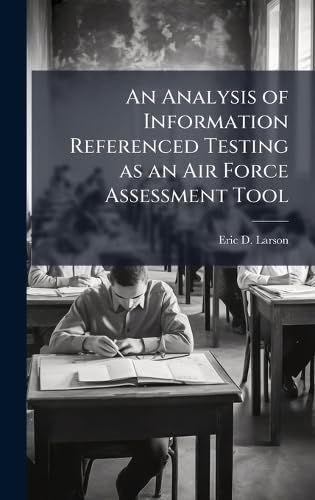 An Analysis of Information Referenced Testing as an Air Force Assessment Tool