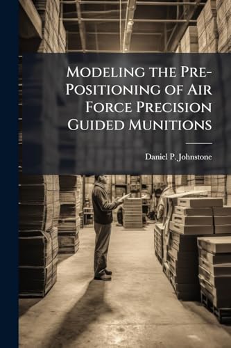 Modeling the Pre-Positioning of Air Force Precision Guided Munitions