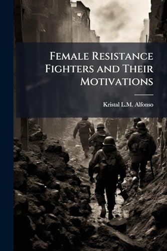 Female Resistance Fighters and Their Motivations
