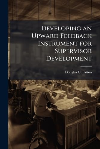 Developing an Upward Feedback Instrument for Supervisor Development