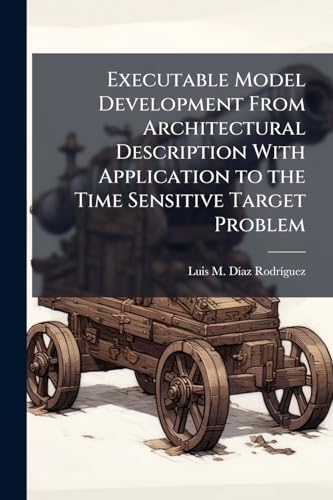Executable Model Development From Architectural Description With Application to the Time Sensitive Target Problem