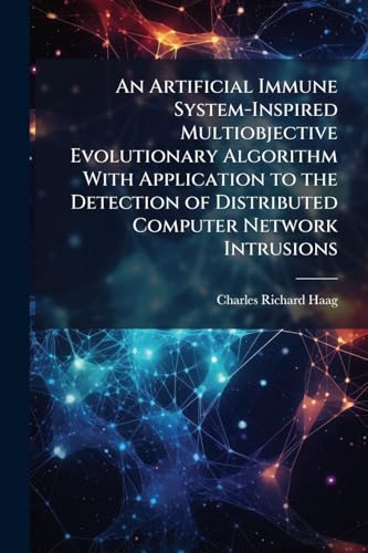 An Artificial Immune System-Inspired Multiobjective Evolutionary Algorithm With Application to the Detection of Distributed Computer Network Intrusions