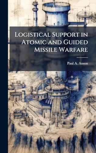 Logistical Support in Atomic and Guided Missile Warfare